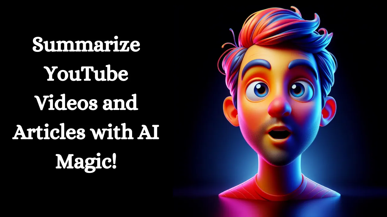 Summarize YouTube Videos and Articles with AI Magic!